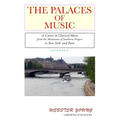 预订 The Palaces of Music: A Career in Classical Music from the Mountains of Southern Oregon to New York and Paris: 9781