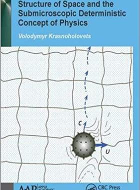 【预售】Structure of Space and the Submicroscopic Deterministic Concept of Physics