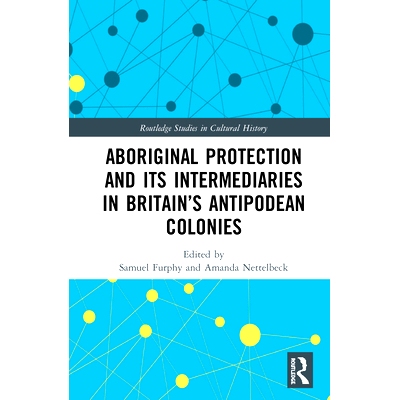 预订 Aboriginal Protection and Its Intermediaries in Britain’s Antipodean Colonies 英国澳新殖民地的土著保护及其中介: 97