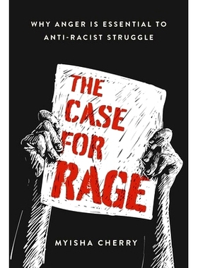 预订 The Case for Rage: Why Anger Is Essential to Anti-Racist Struggle 愤怒的理由：为什么愤怒对反种族主义斗争*关重要: 97