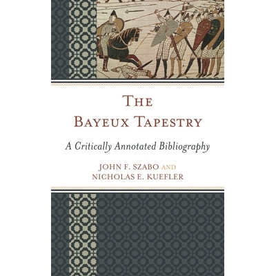 预订 The Bayeux Tapestry: A Critically Annotated Bibliography 贝叶挂毯：批判注释问答: 9781442251557