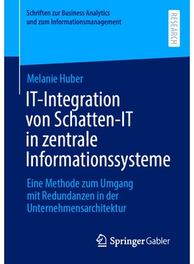 预订 It-Integration Von Schatten-It in Zentrale Informationssysteme: Eine Methode Zum Umgang Mit Redundanzen in Der Unte