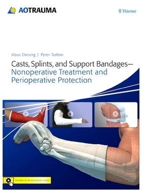 预订 Casts, Splints, and Support Bandages: Nonoperative Treatment and Perioperative Protection 石膏，夹板和绷带支助: 978