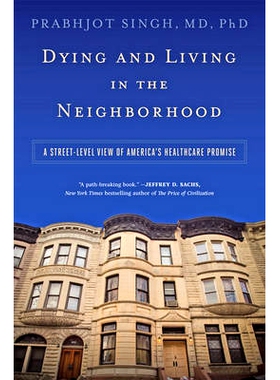 预订 Dying and Living in the Neighborhood: A Street-Level View of America’s Healthcare Promise 邻里中的死亡与生活：从街