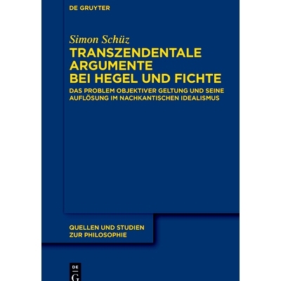 预订 Transzendentale Argumente bei Hegel und Fichte: Das Problem objektiver Geltung und seine Auflösung im nachkantisch