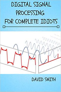 【预订】Digital Signal Processing for Complete Idiots 9781086340358