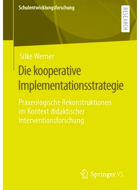 预订 Die Kooperative Implementationsstrategie: Praxeologische Rekonstruktionen Im Kontext Didaktischer Interventionsfors