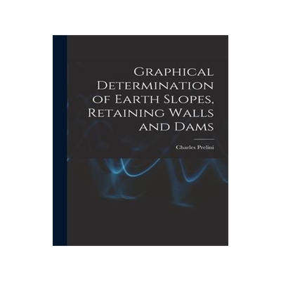 [预订]Graphical Determination of Earth Slopes, Retaining Walls and Dams 9781017521023