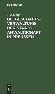 【预订】Die Geschäftsverwaltung der Staatsanwaltschaft in Preußen 9783111166964