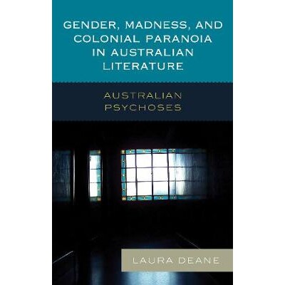 预订 Gender, Madness, and Colonial Paranoia in Australian Literature: Australian Psychoses 澳大利亚文学中的性别、疯狂与