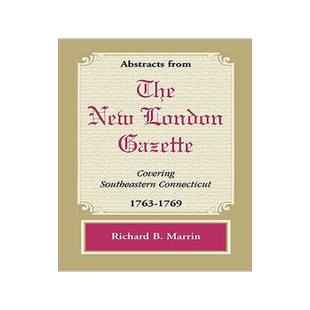 预订 Abstracts from the New London Gazette Covering Southeastern Connecticut, 1763-1769
