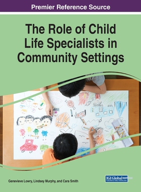 【预订】Handbook of Research on Child Life Specialists’ Roles in Nontradit 9781668450970