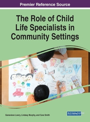 【预订】Handbook of Research on Child Life Specialists’ Roles in Nontradit 9781668450970