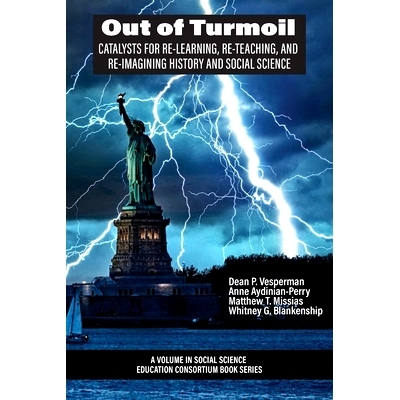预订 Out of Turmoil: Catalysts for Re-learning, Re-Teaching, and Re-imagining History and Social Science: 9798887300757