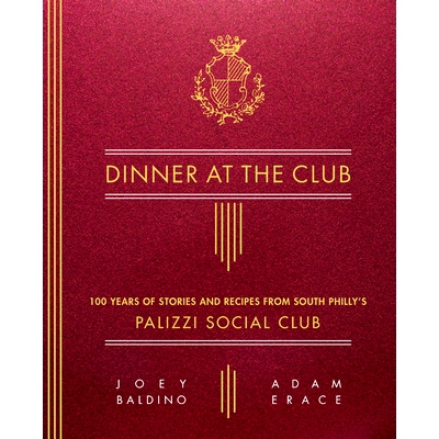 预订 Dinner at the Club: 100 Years of Stories and Recipes from South Philly’s Palizzi Social Club: 9780762493869