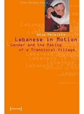 预订 Lebanese in Motion: Gender and the Making of a Translocal Village: 9783933127457