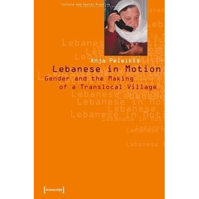 预订 Lebanese in Motion: Gender and the Making of a Translocal Village: 9783933127457