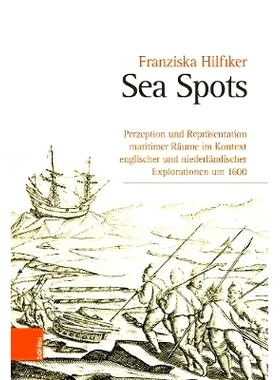 预订 Sea Spots: Perzeption und Repräsentation maritimer Räume im Kontext englischer und niederländischer Exploratione