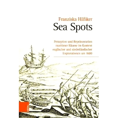 预订 Sea Spots: Perzeption und Repräsentation maritimer Räume im Kontext englischer und niederländischer Exploratione