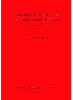 预订 Sociedad y Territorio en la Alta Edad Media Castellana: La Formación del Alfoz de Lara 卡斯蒂利亚中世纪早期的社会