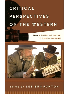 预订 Critical Perspectives on the Western: From A Fistful of Dollars to Django Unchained 西方电影批判展望：从荒野大镖客