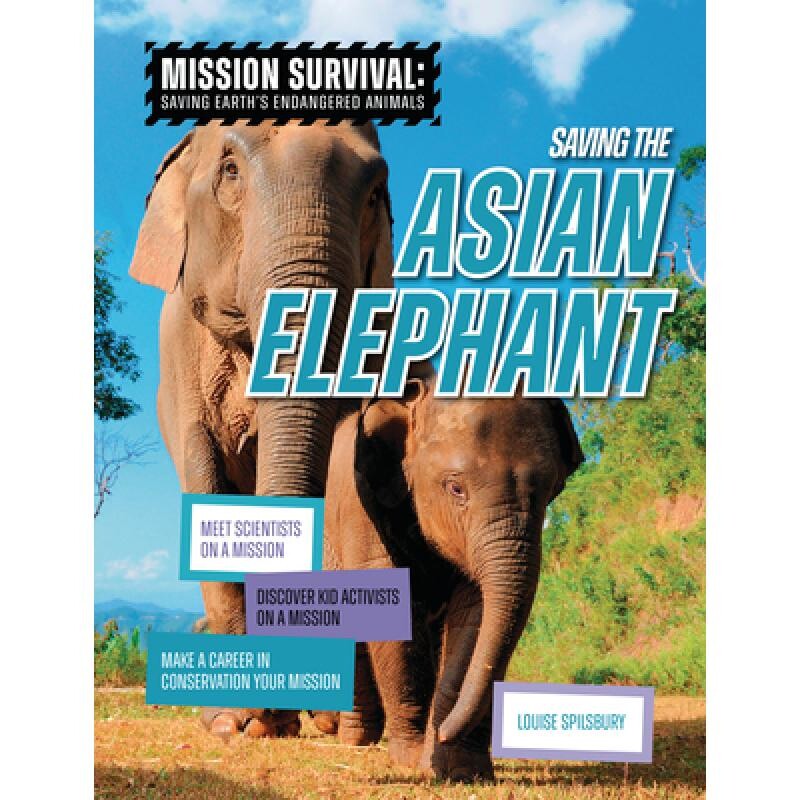 预订 Saving the Asian Elephant: Meet Scientists on a Mission, Discover Kid Activists on a Mission, Make a Career in Cons