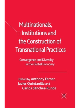 预订 Multinationals, Institutions and the Construction of Transnational Practices: Convergence and Diversity in the Glob