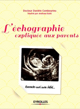 预订 L’échographie expliquée aux parents : raconte-moi mon bébé... 超声向父母解释：告诉我关于我的宝宝......: 978221