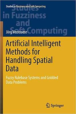 【预售】Artificial Intelligent Methods for Handling Spatial Data: Fuzzy Rulebase Systems and Gridded Data Problems