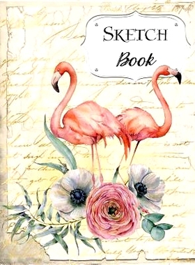 预订 Sketch Book: Flamingo Sketchbook Scetchpad for Drawing or Doodling Notebook Pad for Creative Artists #4: 9781073511