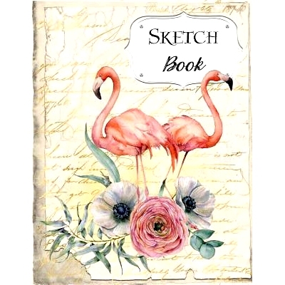 预订 Sketch Book: Flamingo Sketchbook Scetchpad for Drawing or Doodling Notebook Pad for Creative Artists #4: 9781073511