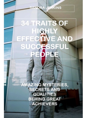 预订 34 Traits of Highly Effective and Successful People: Amazing Mysteries, Secrets and Qualities Behind Great Achiever