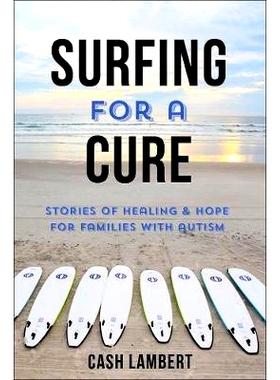 预订 Surfing For Autism: Stories of Healing & Hope for Families Facing Autism 冲浪自闭症：自闭症家庭的康复故事和希望: 97