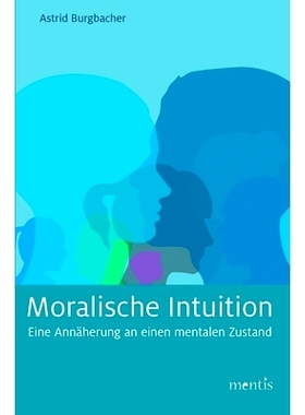 预订 Moralische Intuition: Eine Annäherung an einen mentalen Zustand 道德直觉: 9783957431233