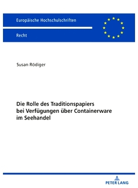 预订 Die Rolle des Traditionspapiers bei Verfügungen über Containerware im Seehandel: 9783631848296