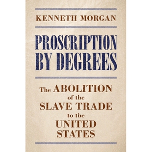 The the Proscription Degrees States 97810095 预订 United Abolition Trade Slave 逐步禁止：美国废除奴隶贸易