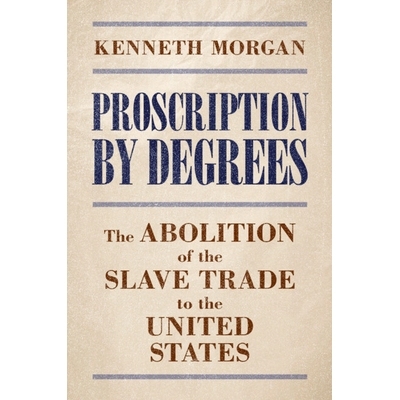 预订 Proscription by Degrees: The Abolition of the Slave Trade to the United States 逐步禁止：美国废除奴隶贸易: 97810095