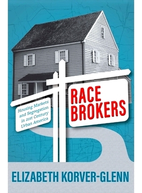预订 Race Brokers: Housing Markets and Segregation in 21st Century Urban America 种族经纪人：二十一世纪美国城市房产市场