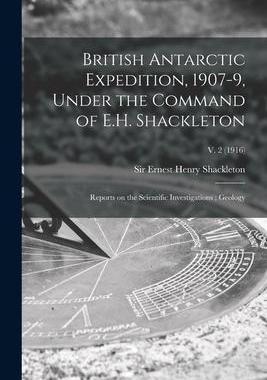 [预订]British Antarctic Expedition, 1907-9, Under the Command of E.H. Shackleton: Reports on the Scientifi 9781013737763