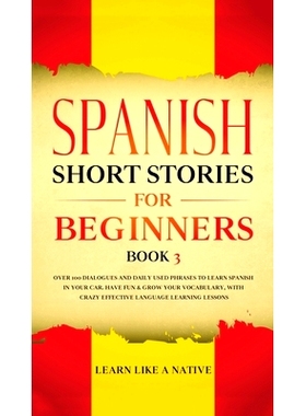 预订 Spanish Short Stories for Beginners Book 3: Over 100 Dialogues and Daily Used Phrases to Learn Spanish in Your Car.