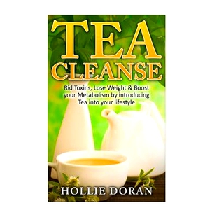 预订 Tea Cleanse: Rid Toxins, Lose Weight & Boost your Metabolism by Introducing Tea: 9781535346405