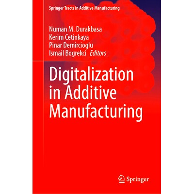 预订 Digitalization in Additive Manufacturing 增材制造的数字化: 9783031848728