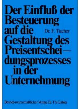 预订 Der Einfluß der Besteuerung auf die Gestaltung des Preisentscheidungsprozesses in der Unternehmung: 9783409500517