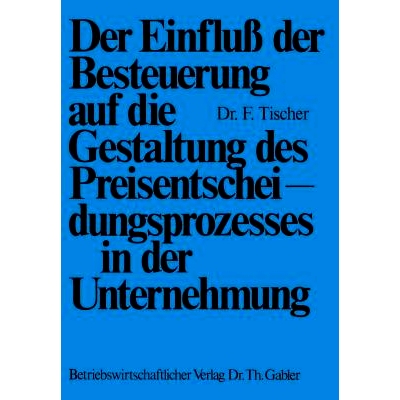 预订 Der Einfluß der Besteuerung auf die Gestaltung des Preisentscheidungsprozesses in der Unternehmung: 9783409500517