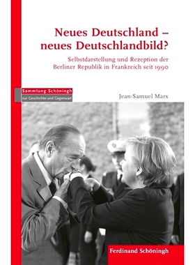 预订 Neues Deutschland – neues Deutschlandbild?: Selbstdarstellung und Rezeption der Berliner Republik in Frankreich se