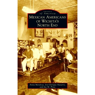 预订 Mexican Americans of Wichita’s North End 威奇托北端的墨西哥裔美国人: 9781540251404