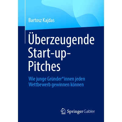 预订 Überzeugende Start-up-Pitches: Wie junge Gründer*innen jeden Wettbewerb gewinnen können: 9783658415730