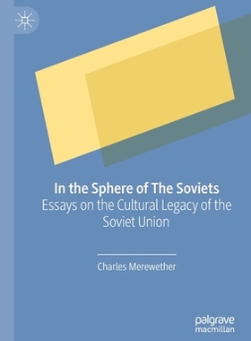 【预订】In the Sphere of The Soviets: Essays on the Cultural Legacy of the Soviet Union 9789813365766