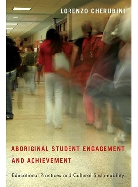 预订 Aboriginal Student Engagement and Achievement: Educational Practices and Cultural Sustainability 原住民学生的约定与