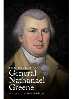 预订 The Papers of General Nathanael Greene, Vol. VIII 将军弥敦内尔·格连的文章：卷8 1781年3月30日*7月10日: 978146962295